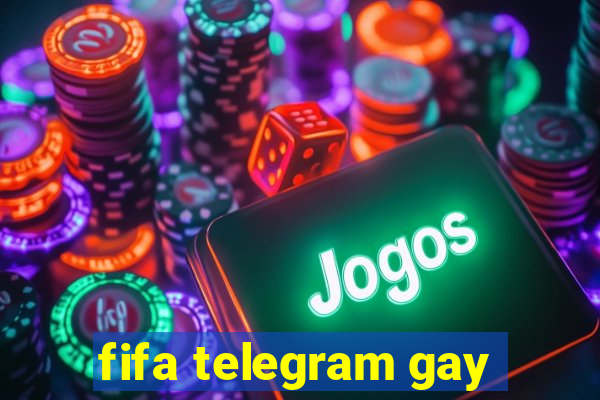 fifa telegram gay